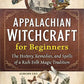 Appalachian Witchcraft for Beginners